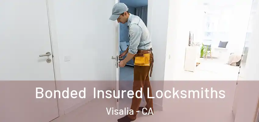 Bonded Insured Locksmiths Visalia - CA