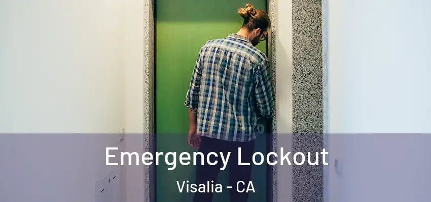  Emergency Lockout Visalia - CA