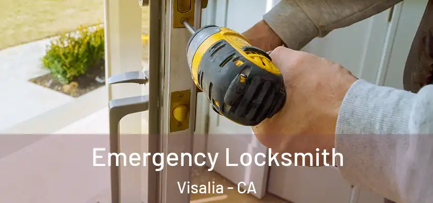 Emergency Locksmith Visalia - CA