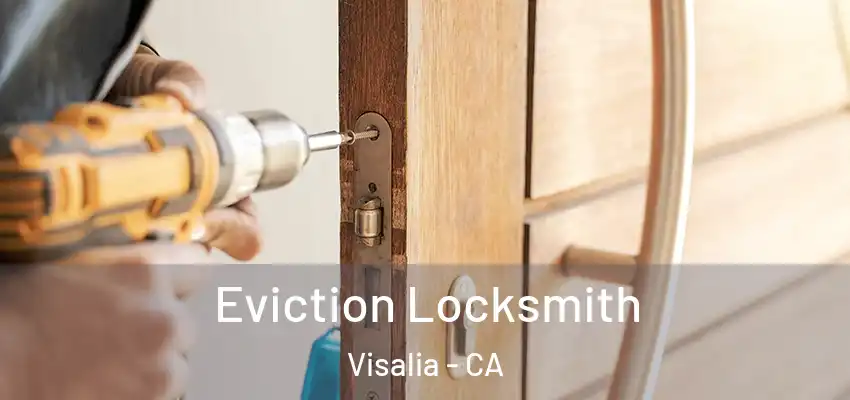  Eviction Locksmith Visalia - CA