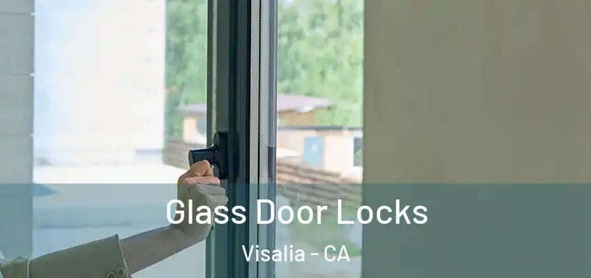 Glass Door Locks Visalia - CA