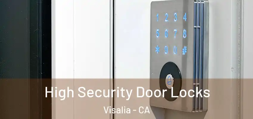  High Security Door Locks Visalia - CA
