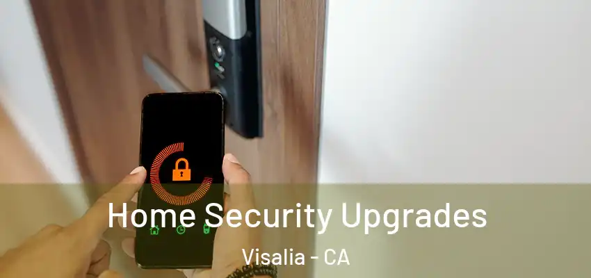 Home Security Upgrades Visalia - CA