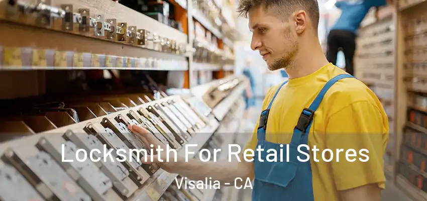  Locksmith For Retail Stores Visalia - CA