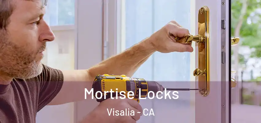 Mortise Locks Visalia - CA