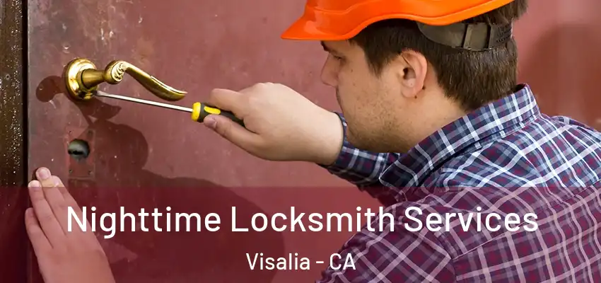  Nighttime Locksmith Services Visalia - CA