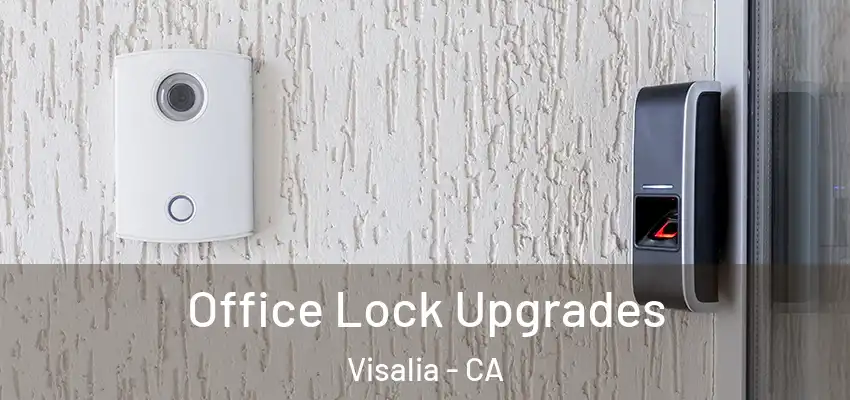  Office Lock Upgrades Visalia - CA