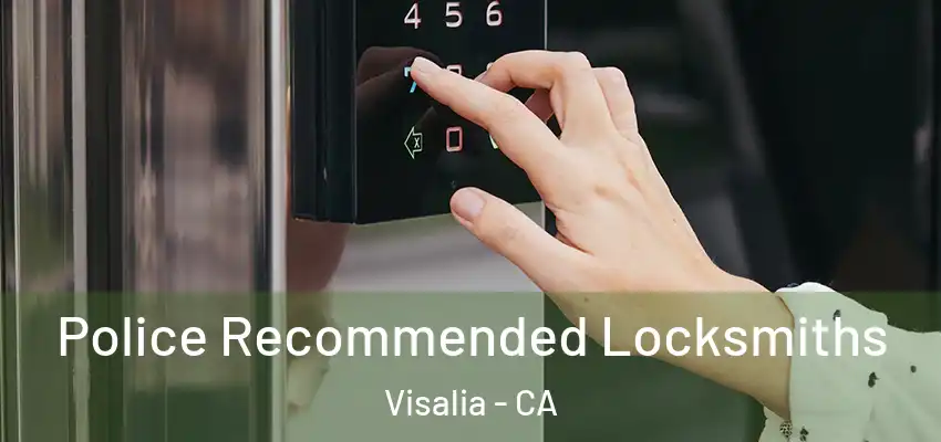  Police Recommended Locksmiths Visalia - CA