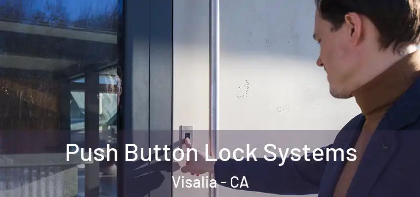 Push Button Lock Systems Visalia - CA