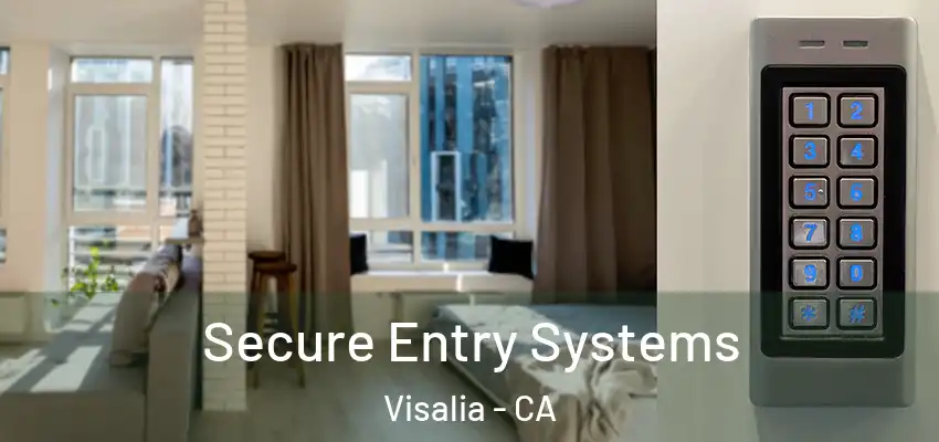 Secure Entry Systems Visalia - CA